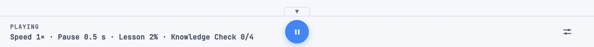 The audio bar while playing: the state and a readout of speed, pause and how much of the lesson has been heard on the left, the Play and Pause button in the middle, the settings button on the right, and the small tab above it that hides the bar.
